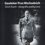 Gauleiter Prus Wschodnich. Erich Koch – biografia polityczna