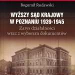 Wyższy Sąd Krajowy w Poznaniu 1939-1945. Zarys działalności wraz z wyborem dokumentów