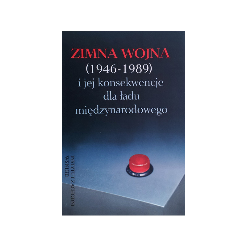 Wyjaśnij Czym Była Zimna Wojna ZIMNA WOJNA (1946-1989) I JEJ KONSEKWENCJE DLA ŁADU MIĘDZYNARODOWEGO