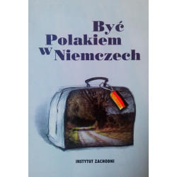 BYĆ POLAKIEM W NIEMCZECH